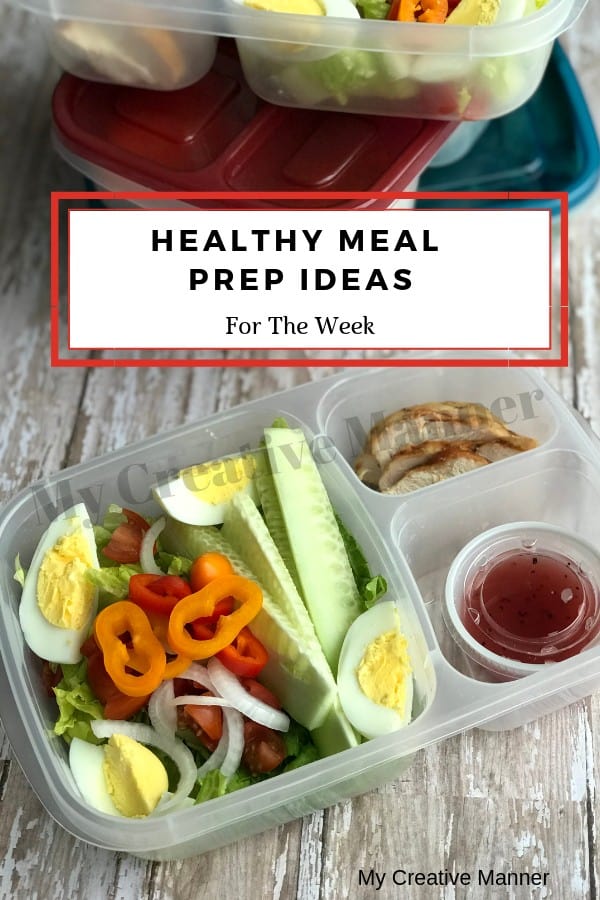 Picture of a container that has salad and is topped with sliced hard boiled egg and mini sweet pepper. There is also chicken breast and a small container with a lid that has salad dressing in it. The words Healthy Meal Prep Ideas for the week are in a white box that have red around the outside of the box.