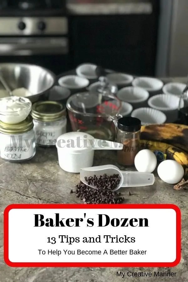 Picture shows measuring cup that is full of sugar, cinnamon jar, jar with baking soda, muffin tin with liners, eggs, and a scoop with mini chocolate chips. At the bottom of the picture the words Baker's Dozen 13 Tips and Tricks to help you become a better baker.