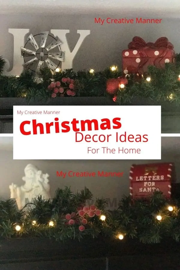 Two images one of Top of a cupboard with the words Joy and garland around it.The second of the top of a cupboard with a santa and a mailbox cookie jar that has lights and garland around it. In the middle of the image is a white box that has the words My Creative Manner Christmas Decor Ideas For The Home.