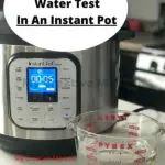 Pressure cooker with a measuring cup of water next to it. With the words How To Do A Water Test In An Instant Pot in a white oval at the top of the image.