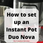 Instant Pot and all the things that came with it. In the middle of the Image is the words How to set up and Instant Pot Duo Nova.