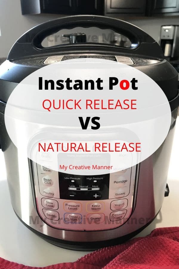 Quick VS. Natural Release In An Instant Pot My Creative Manner