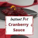 Instant Pot Cranberry Sauce on a grey plate and a white dish.