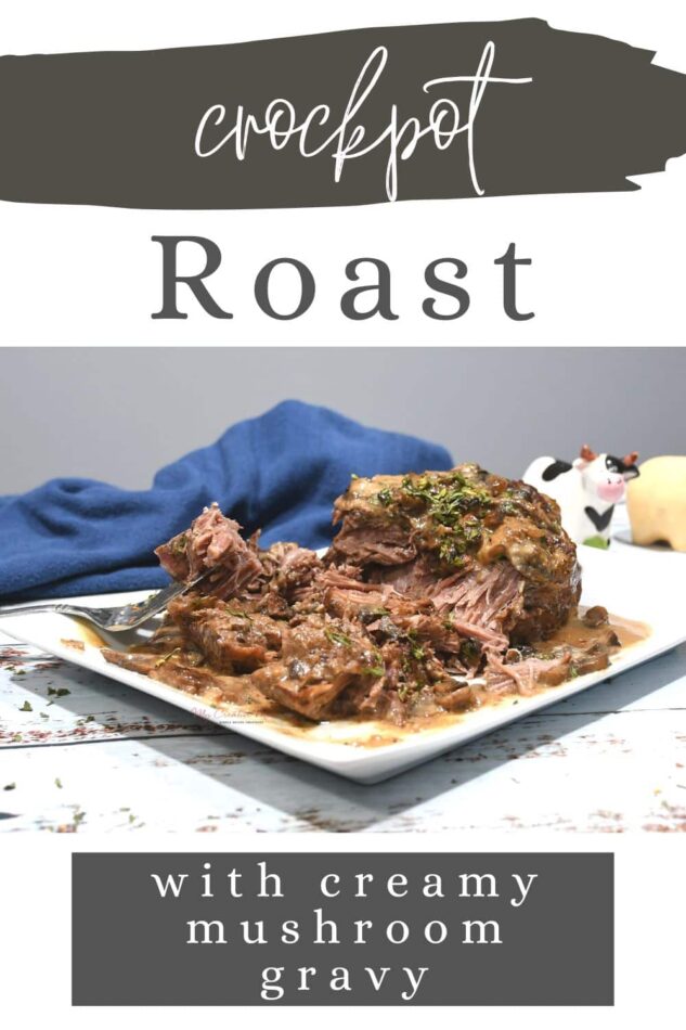 The words crockpot roast with creamy mushroom gravy are on the image. With a plate that has the chuck roast on it.