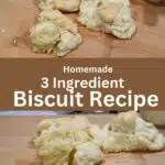 The words homemade 3 ingredient biscuit recipe in the middle of the image with a close up of the biscuit and an over view of the homemade biscuits.