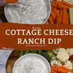 The words easy cottage cheese ranch dip in the middle of the image with the dip in a bowl and fresh veggies.